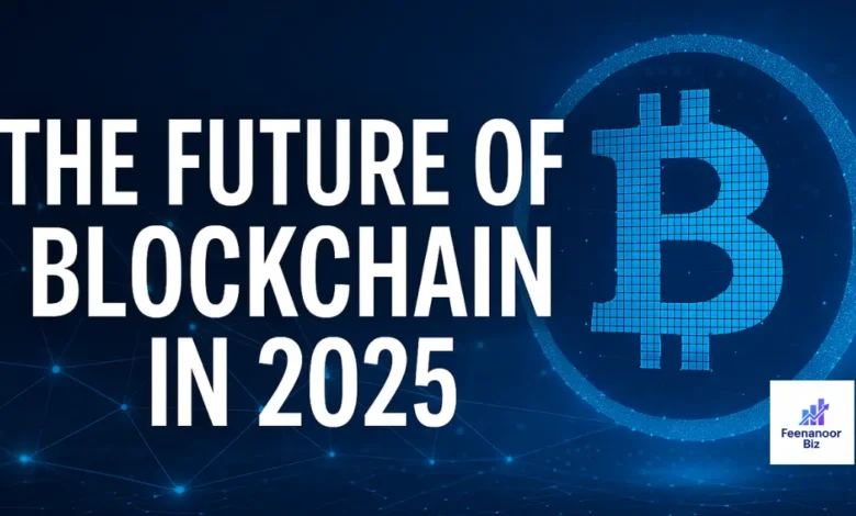 The Future of Blockchain in 2025: How Decentralization Is Redefining Global Finance