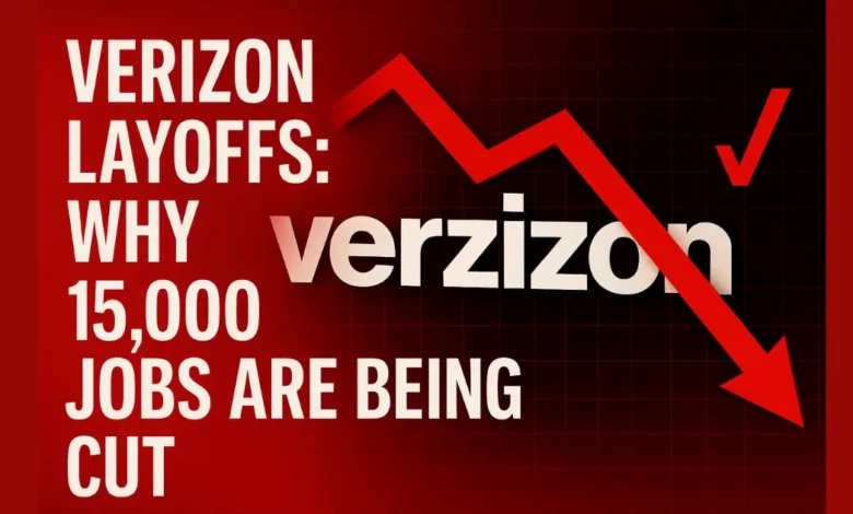 Verizon Layoffs: Why 15,000 Jobs Are Being Cut and What It Means for the Market